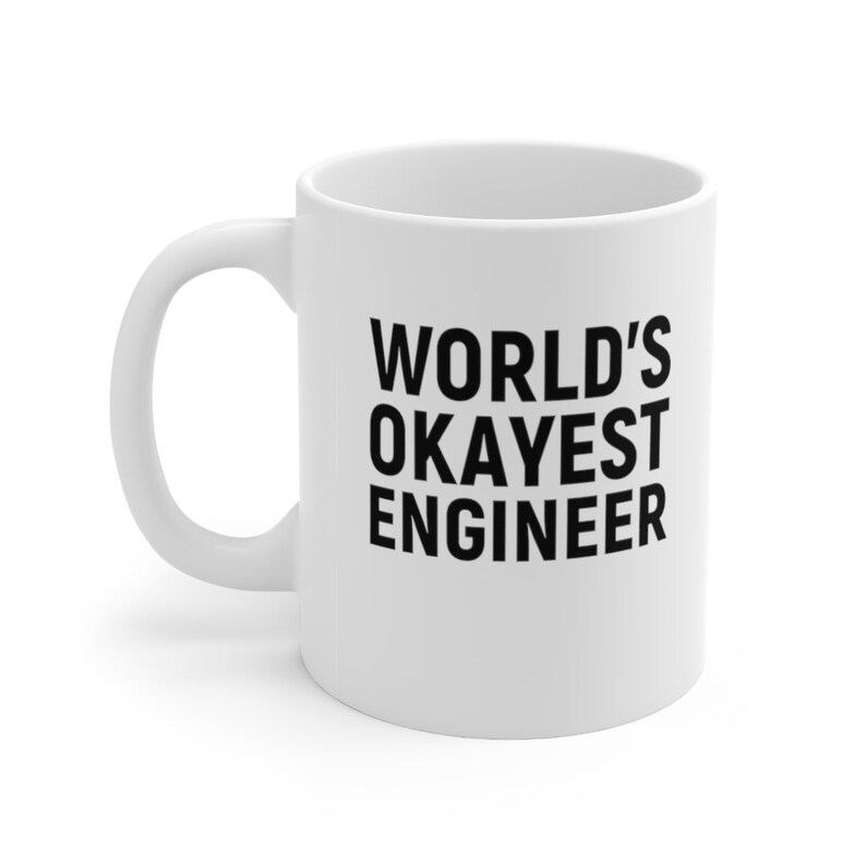 Engineer Humor - World's Okayest Engineer Coffee Mug - Engineer Gifts, Computer Engineer, Chemical Engineer, Developer, Mechanical Engineer image 3