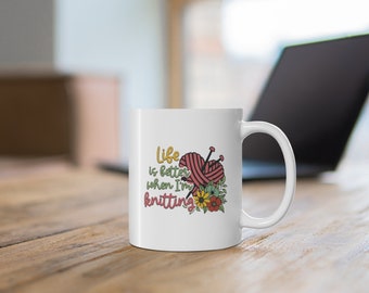 Knitting Humor - Life is Better When I'm Knitting Coffee Mug - Love To Knit, Love Knitting, Knit Lover, Funny Knit Mug, Crafter Gift