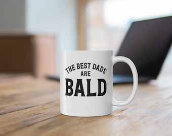 The Best Dads Are Bald Coffee Mug - Bald Dad Mug, Middle Aged Man Gift, Baldy Coffee Cup, Bald Guy Humor
