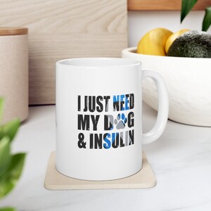 Diabetes Awareness - I Just Need My Dog and Insulin Coffee Mug - Type 1 Diabetes, Type 2 Diabetes, Diabetic Humor, T1D, T2D, Blue Ribbon