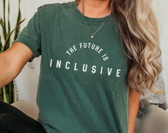 Human Rights - The Future is Inclusive Tee - Neurodiversity, Disability Awareness, Inclusion Matters, LGBTQ+ Rights, Trans Rights, Feminist