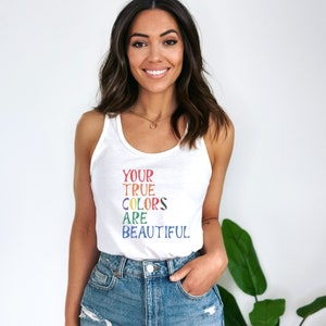 Pride Month Shirt - Your True Colors are Beautiful Tank Top - LGBTQIA Rights, Gay Pride, Trans Rights, Rainbow Shirt, Equality, Lesbian Love