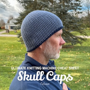 Ultimate Knitting Machine Cheat Sheet for Skull Caps (Circular)