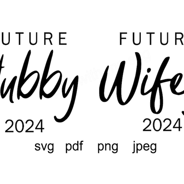 future hubby 2024 future wifey 2024 svg, couples shirts svg, engagement shirts, engagement gift svg, future hubby and wifey digital download