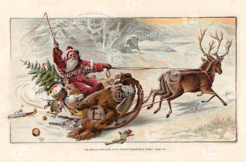 May include: Santa Claus in a red suit and white beard rides in a sleigh pulled by reindeer through a snowy landscape. He holds a whip in his hand and is surrounded by gifts and toys. The caption reads "He cracks his long whip, and he whistles a tune."