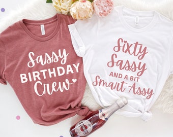 60th Birthday Shirt for Women, 60th Birthday Group Shirts, Sixty Birthday Shirt, Sixty Sassy and a Bit Smart Assy, 60 Birthday Gift Women