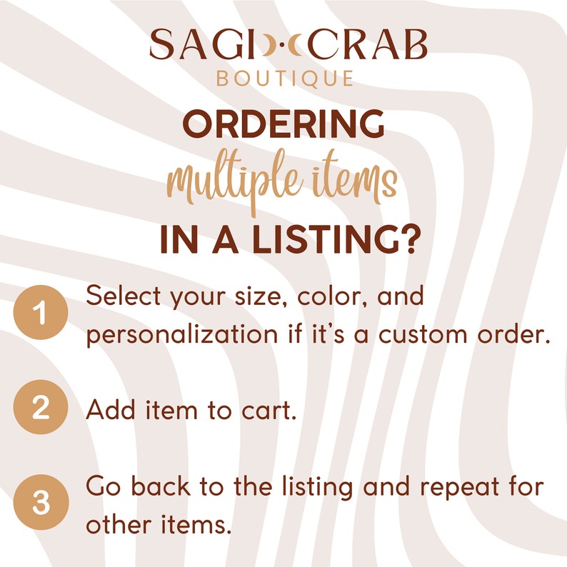 Puede incluir: Un gr&aacute;fico con rayas marrones y blancas y el texto "SAGID CRAB BOUTIQUE" en marr&oacute;n. El texto "ORDERING multiple items IN A LISTING?" est&aacute; en marr&oacute;n. Tres pasos numerados se enumeran en c&iacute;rculos marrones con n&uacute;meros blancos. Paso 1: Selecciona tu talla, color y personalizaci&oacute;n si es un pedido personalizado. Paso 2: Agrega el art&iacute;culo al carrito. Paso 3: Vuelve a la lista y repite para otros art&iacute;culos.