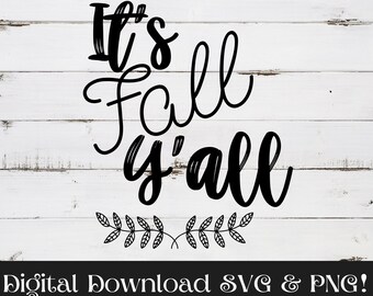 It's Fall Y'all SVG & PNG, Fall SVG for Shirts, Fall Digital Download, Fall Wall Art, It's fall yall, Fall Quote svg, Autumn svg,