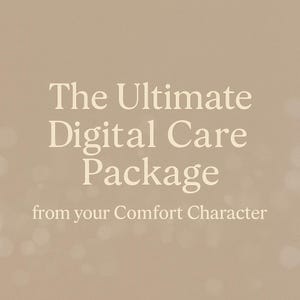 Ultimate Digital Care Package from Your Comfort Character | Custom Letter, Playlist, Vision Board & Short Story |Self Care Gift