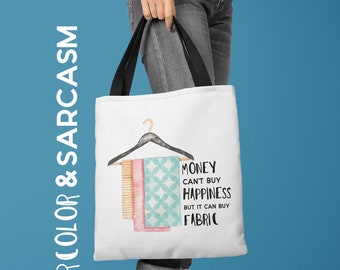 money can't buy happiness but it can buy fabric, Tote Bag, Farmers Market Bag, crafter gift, quilter bag, fabric collector