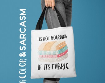 it's not hoarding if it's fabric, Tote Bag, Farmers Market Bag, crafter gift, quilter bag, fabric collector