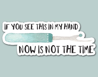 if you see this in my hand now is not the time, seam ripper, sewing, quilting, hobby, laptop sticker, craft sticker