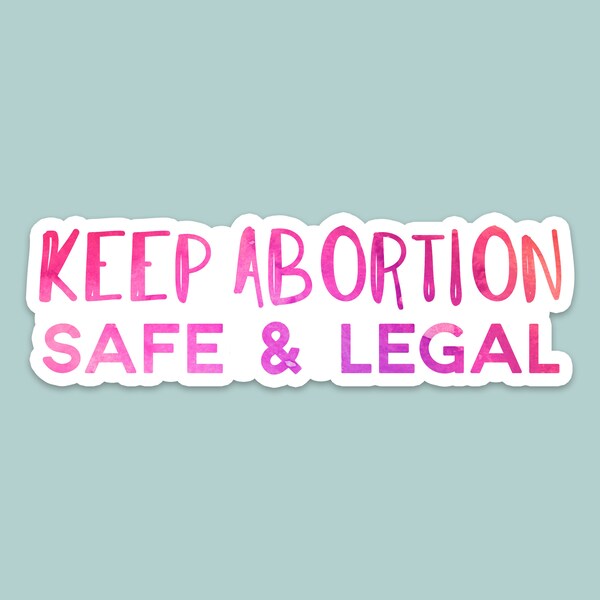 keep abortion safe and legal, pro choice sticker, laptop stickers, funny stickers, water bottle sticker, abortion, feminist sticker