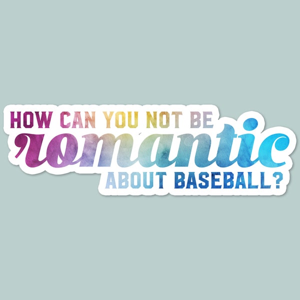 how can you not be romantic about baseball, baseball sticker, laptop sticker, funny sticker, sports stickers