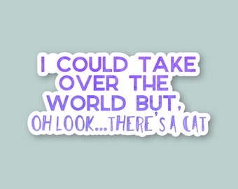 je pourrais conquérir le monde mais oh regarde il y a un chat, adhd, autocollants pour ordinateur portable, autocollants drôles, décalcomanies pour ordinateur portable, autocollant de bouteille deau