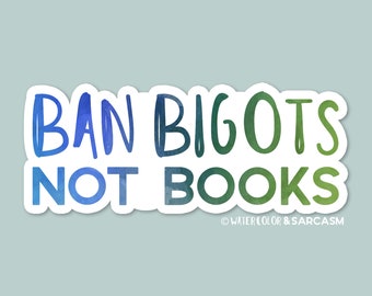ban bigots not books, laptop stickers, funny stickers, water bottle sticker, laptop decals, banned books, bookish, feminist, bookworm