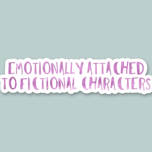 emotionally attached to fictional characters, laptop stickers, cute stickers, funny stickers, laptop decals, water bottle sticker, book