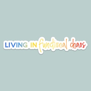 living in functional chaos, adhd, autism, laptop stickers, funny stickers, laptop decals, water bottle sticker, water bottle decals