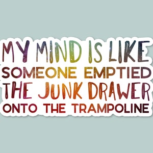 funny adhd sticker, autistic, laptop sticker, funny stickers, water bottle sticker, brain is like a junk drawer on a trampoline, anxiety