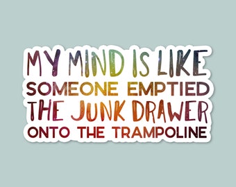 funny adhd sticker, autistic, laptop sticker, funny stickers, water bottle sticker, brain is like a junk drawer on a trampoline, anxiety