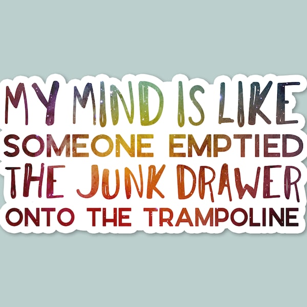 funny adhd sticker, autistic, laptop sticker, funny stickers, water bottle sticker, brain is like a junk drawer on a trampoline, anxiety