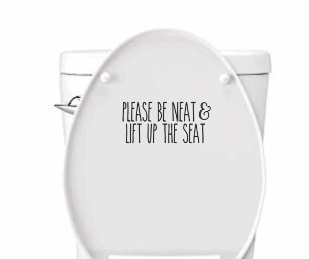 Please Be Neat & Lift up the Seat FREE SHIPPING, Toilet Seat, Bathroom