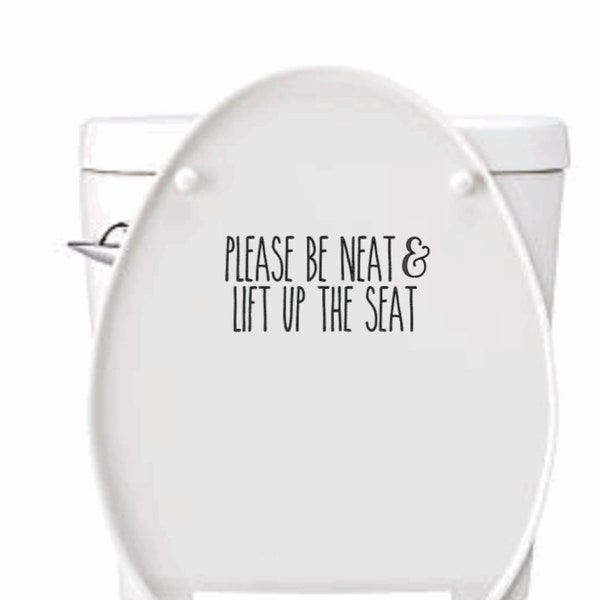 Please be neat & Lift up the seat FREE SHIPPING, toilet seat, bathroom humor, vinyl decal