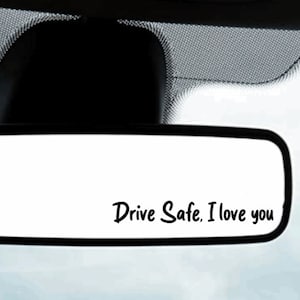 Drive safe, I love you vinyl decal *FREE SHIPPING* Rear View Mirror Decal, Mirror Sticker, Affirmation Sticker, Car Decal, mirror