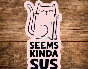Seems sus sticker, sus cat, funny cat sticker, funny animal stickers, funny stickers laptop, cat lover gift, sassy cat sticker, meme sticker