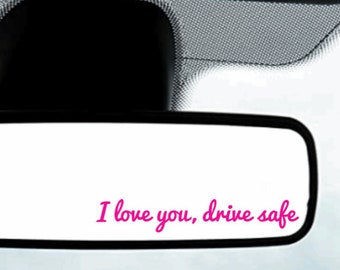 I love you drive safe (pink cursive) vinyl decal *FREE SHIPPING* Rear View Mirror Decal, Mirror Sticker, Affirmation Sticker, Car Decal