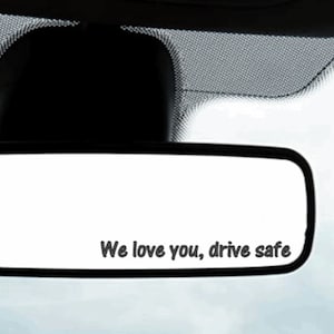 We love you drive safe vinyl decal *FREE SHIPPING* Rear View Mirror Decal, Mirror Sticker, Affirmation Sticker, Car Decal