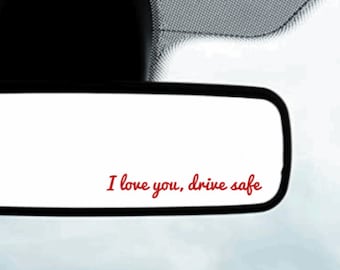 I love you drive safe (red cursive) vinyl decal *FREE SHIPPING* Rear View Mirror Decal, Mirror Sticker, Affirmation Sticker, Car Decal