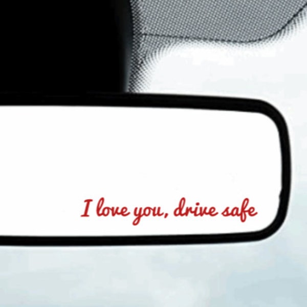 I love you drive safe (red cursive) vinyl decal *FREE SHIPPING* Rear View Mirror Decal, Mirror Sticker, Affirmation Sticker, Car Decal