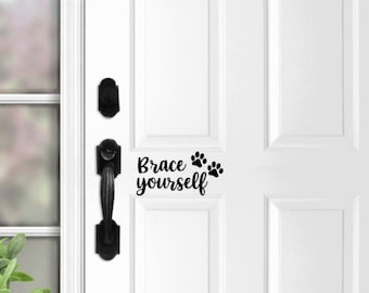 Brace Yourself FREE SHIPPING Front Door Decal, Paws Front Door, Greeting, Home Decor, pet owner