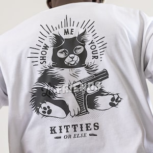Show Me Your Kitties:  Soft Comfy Unisex T Shirt | Streetwear Graphic | Gift for Him | Gift for Her | Cats Pets Dogs People | Fast Shipping
