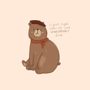 May include: Illustration of a brown bear wearing a beret and a red scarf, sitting down. The text on the right says "highest highs follow the most UNBEARABLE lows."