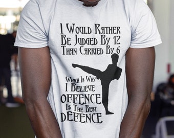 Mixed Martial Arts Rule, I Would Rather Be Judged By 12, Than Carried By 6 Which Is Why I Believe Offence Is The Best Defence Unisex t-shirt