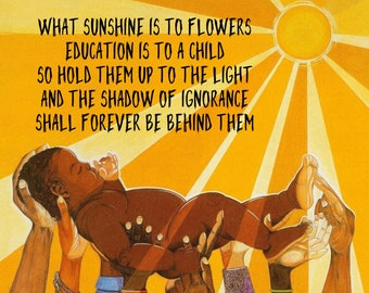 What Sunshine Is To Flowers Education Is To A Child Indoor Outdoor Water & Scratch Resistant Silk Finis Inspirational Unframed Poster