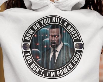 How Do You Kill A Ghost? You don’t I’m Power Fool Unisex Hoodie