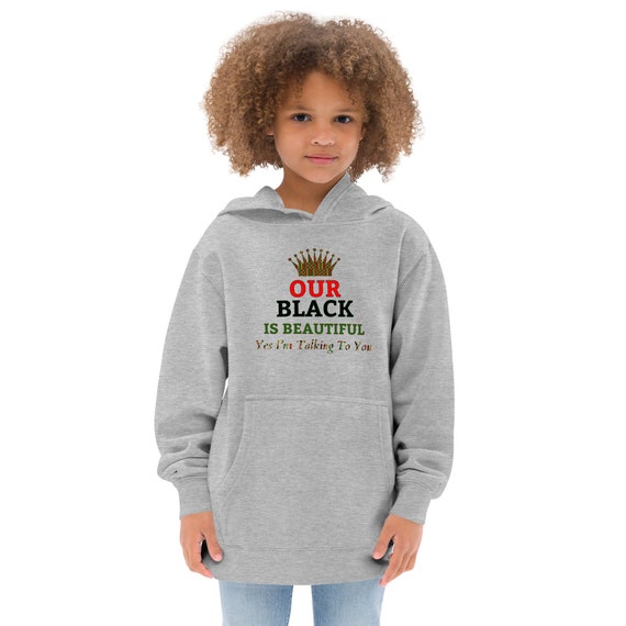 Our Black is Beautiful Kids Fleece Hoodie, Our Children Are Never