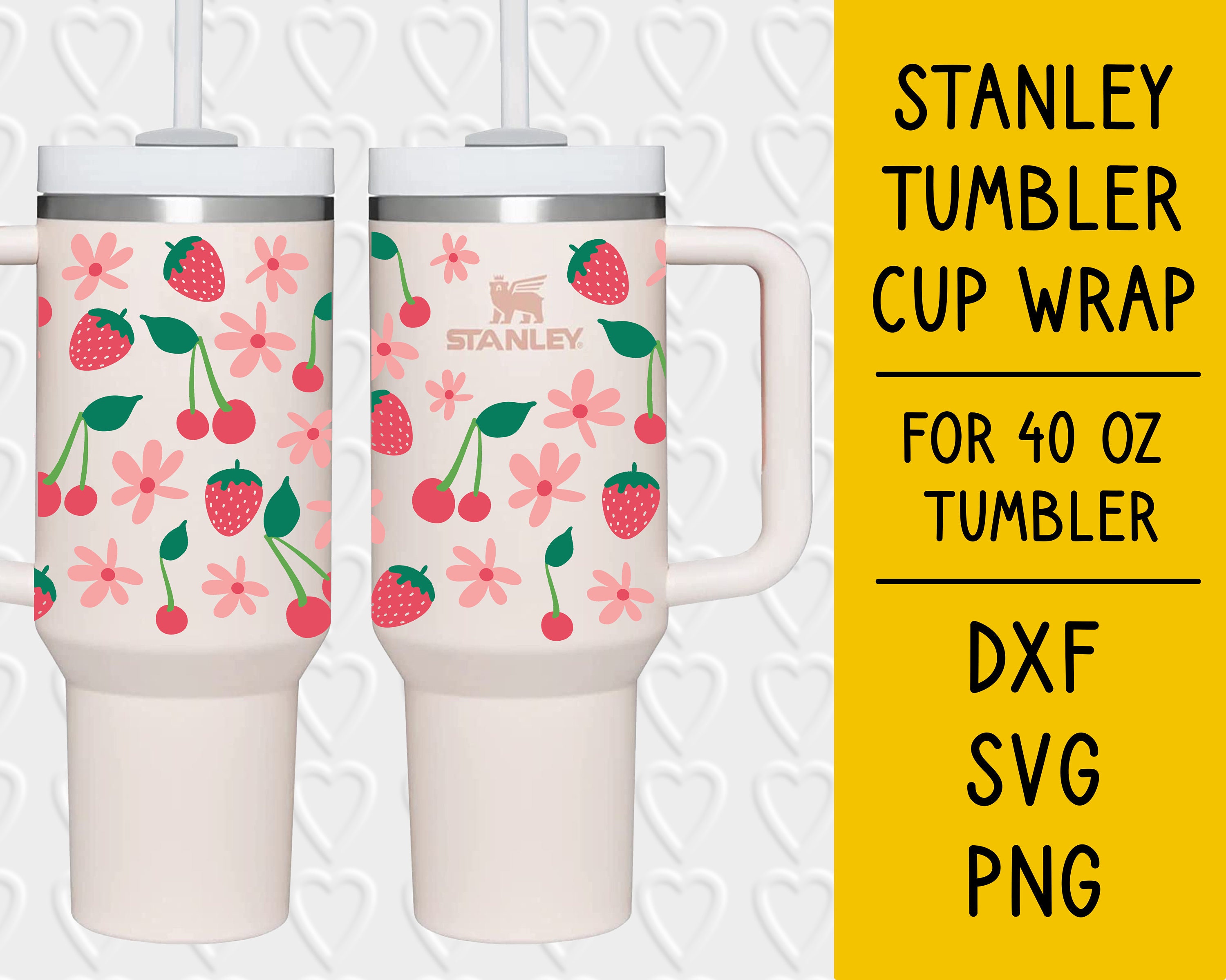 Stanley 40 Oz Tumbler Cup Wrap Strawberries, Cherries, and Flowers Digital  Cut File PNG SVG DXF Pre-sized With Commercial License 