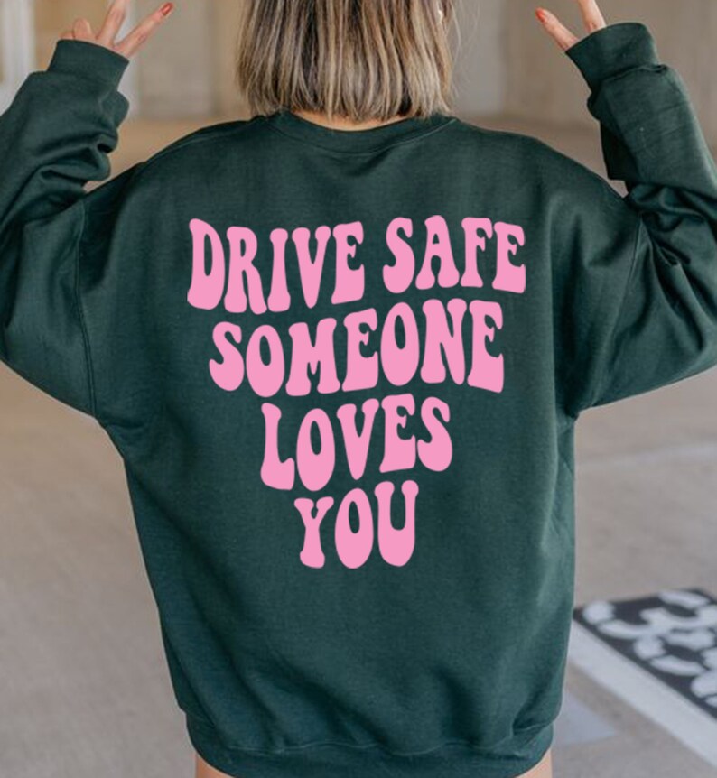 Drive Safe Someone Loves You Sweatshirt Trendy Hoodie - Etsy