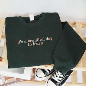 It's A Beautiful Day To Learn Embroidered Sweatshirt, Love School Crewneck, Teacher Hoodie, Back To School Tee, Teacher Life Gifts