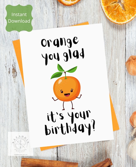 Printable card Orange You Glad It's Your Birthday | Etsy