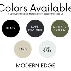 May include: Color options for a product, including black, dark heather, military green, sand, and ash grey. The text "Colors Available" and "Modern Edge" are also visible.