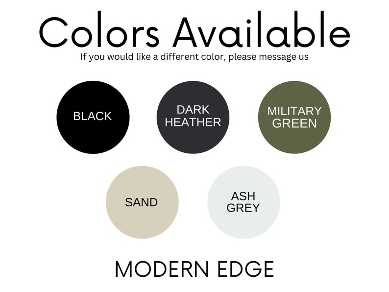 May include: Color options for a product, including black, dark heather, military green, sand, and ash grey. The text "Colors Available" and "Modern Edge" are also visible.
