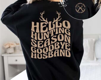 Hello Hunting Season Goodbye Husband Sweatshirt, Hello Hunting Season Goodbye Husband, Cute Sweatshirt, Oversized Fit, Trendy Sweatshirts