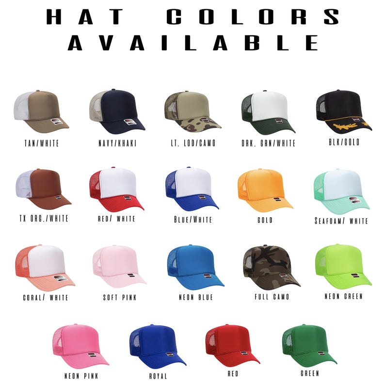 May include: A chart showing 16 different color combinations for trucker hats. The hats are all the same style, with a mesh back and a solid front panel. The colors include tan, navy, light camo, dark green, black, orange, red, blue, seafoam, coral, pink, neon blue, full camo, neon green, neon pink, royal, red, and green.