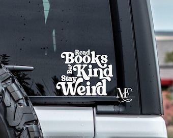 Read Books Be Kind Stay Weird Car Decal, Book Lover Sticker, Trending Vinyl Decals For Cars, Cute Car Accessories
