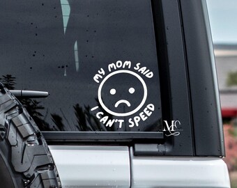 My Mom Said I Can't Speed Vinyl Car Decal, Funny Vinyl Sticker For Window, Trending Vinyl Decal, Car Accessories